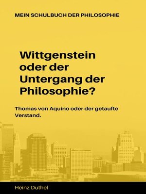 cover image of Mein Schulbuch der Philosophie Wittgenstein Thomas von Aquino